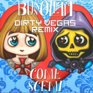 Come scemi (Dirty Vegas Remixes)