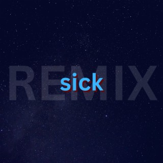 sick (REMIX)