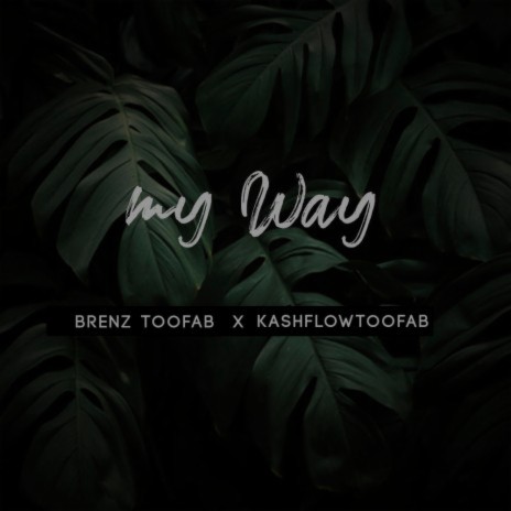 My Way ft. Kashflowtoofab | Boomplay Music