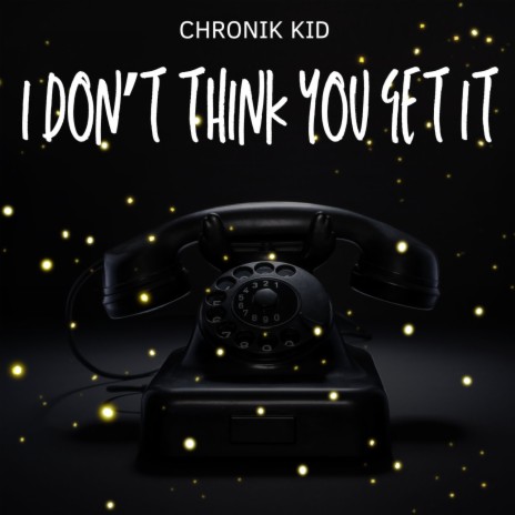 I Don't Think You Get It | Boomplay Music