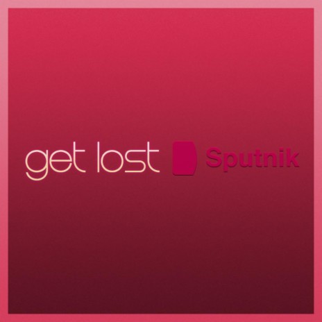 Get Lost | Boomplay Music