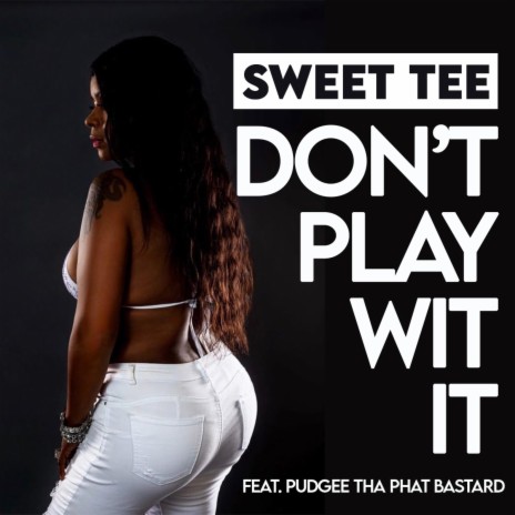 Don't Play Wit It ft. Pudgee Tha Phat Bastard | Boomplay Music