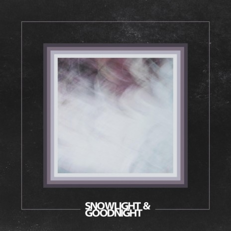 Snowlight & Goodnight | Boomplay Music