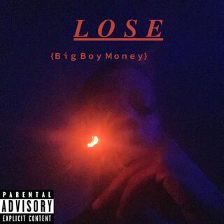 LOSE (Big Boy Money$$$) lyrics | Boomplay Music