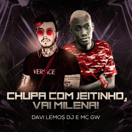 Chupa Com Jeitinho, Vai Milena ft. Mc Gw | Boomplay Music