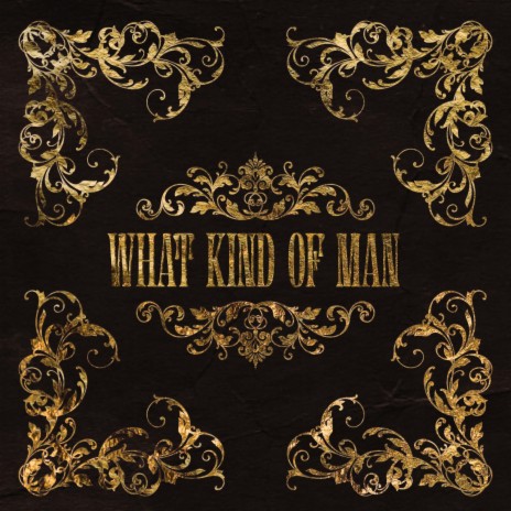 What Kind of Man | Boomplay Music