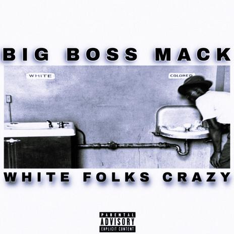 White Folks Crazy | Boomplay Music