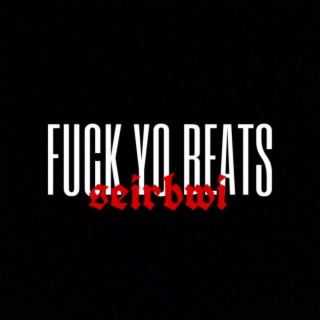 Fuck Yo Beats