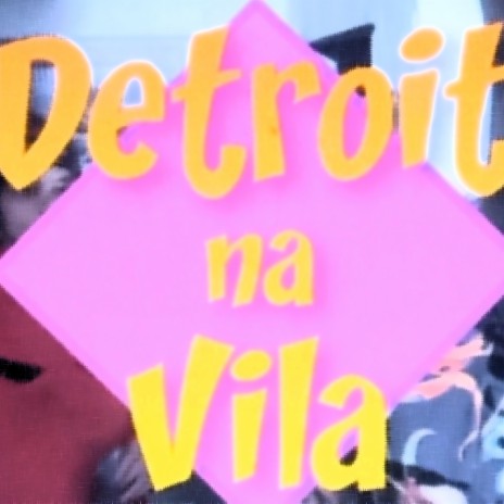 Detroit na Vila ft. Lil Tiy | Boomplay Music