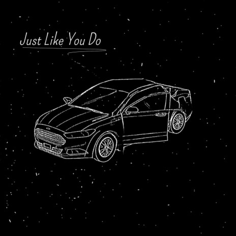 Just Like You Do | Boomplay Music