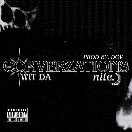 CONVERZATION WIT DA NITE | Boomplay Music