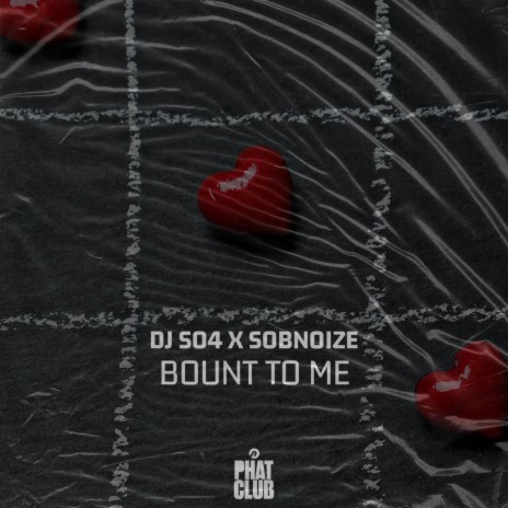 Bount To Me (Extended Mix) ft. Sobnoize