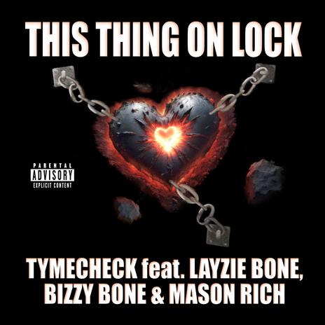 This Thing On Lock ft. Layzie Bone, Bizzy Bone & Mason Rich | Boomplay Music