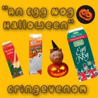 An Eggnog Halloween!!