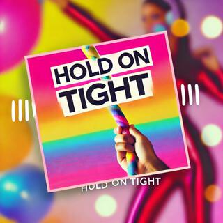 Hold on Tight