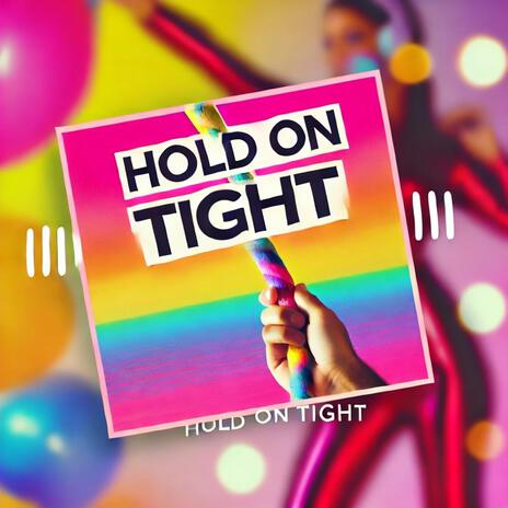 Hold on Tight | Boomplay Music