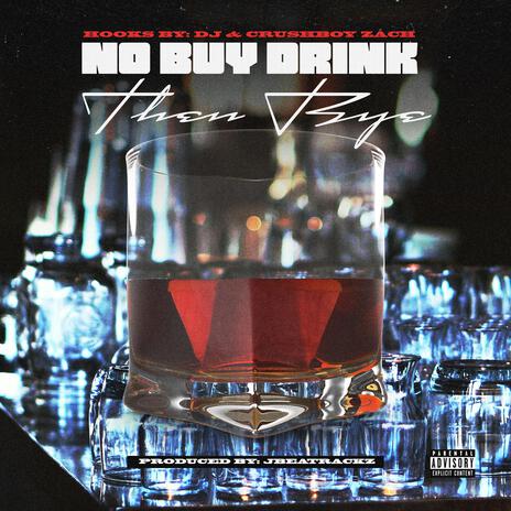 No buy drink then bye ft. The Crushboys | Boomplay Music