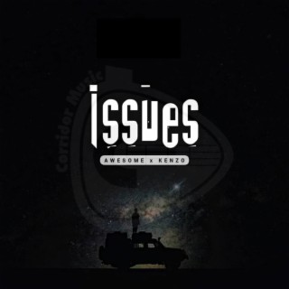 Issues ft. Kenzo lyrics | Boomplay Music