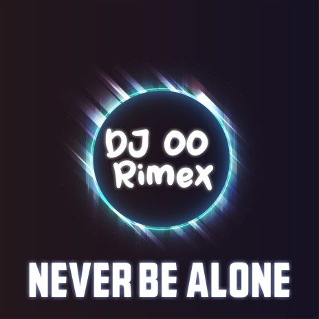 Never Be Alone (Remix) | Boomplay Music