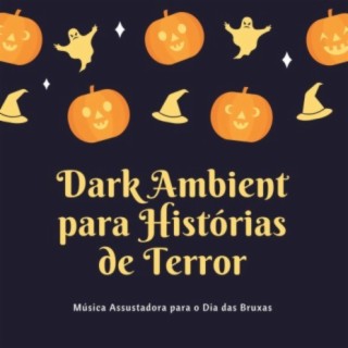 Dark Ambient para Histórias de Terror: Música Assustadora para o Dia das Bruxas