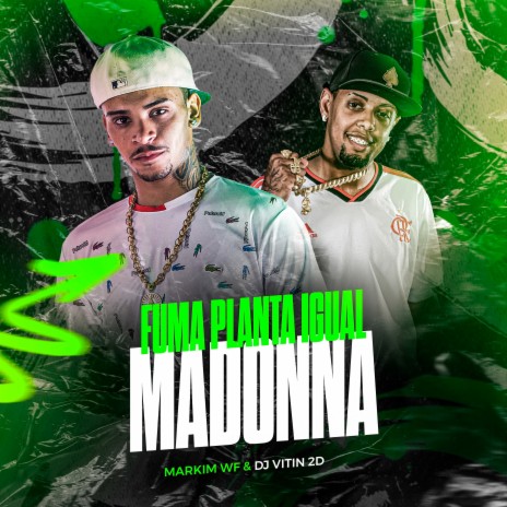 Fuma Planta Igual Madonna ft. DJ VITIN 2D | Boomplay Music