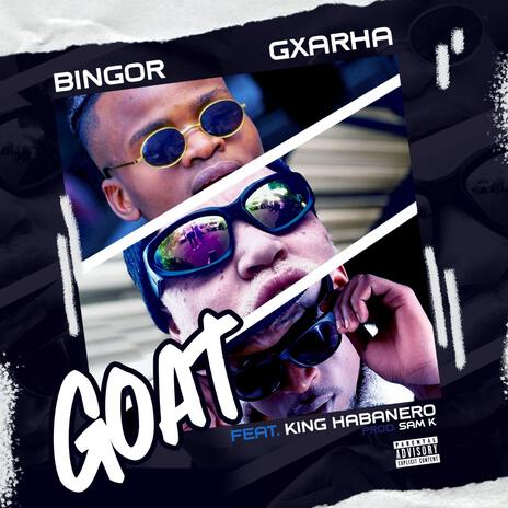 GOAT ft. Bingor & King Habanero | Boomplay Music