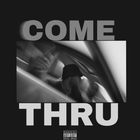 Come Thru | Boomplay Music