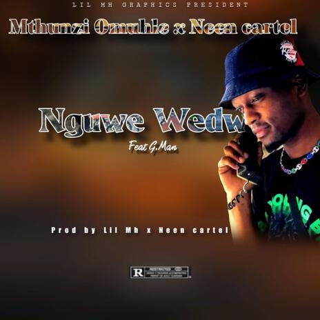 Nguwe wedwa ft. Neen Cartel & G. Man | Boomplay Music