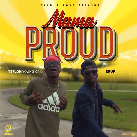 Mama Proud ft. Teflon, Erup & Yard A Love | Boomplay Music