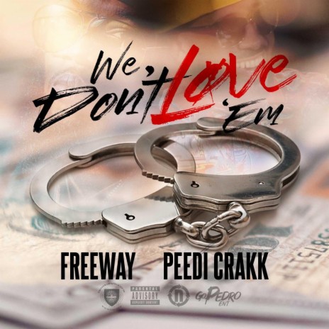 We Don't Love Em ft. PEEDI CRAKK