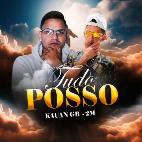 Tudo Posso ft. 2M | Boomplay Music