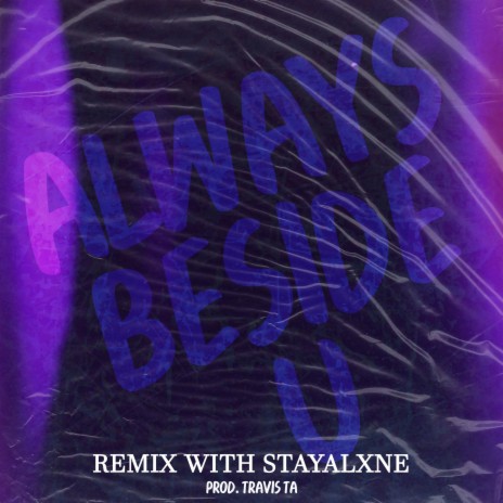 ALWAYS BESIDE U (Remix) ft. StayALXNE | Boomplay Music