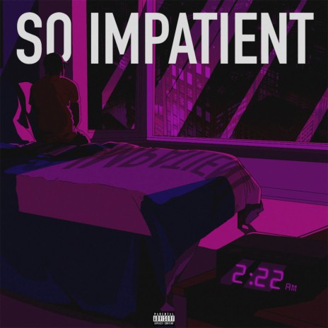 So Impatient | Boomplay Music