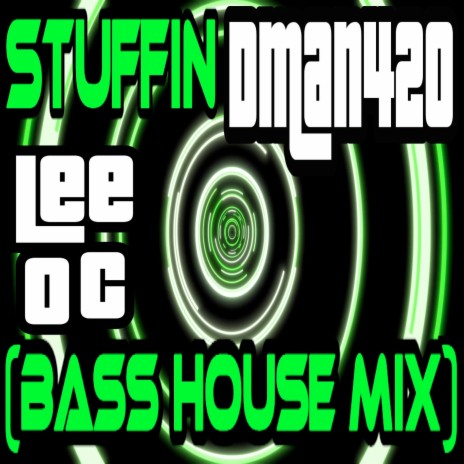 Stuffin (Bass House Mix) ft. Dman420 | Boomplay Music