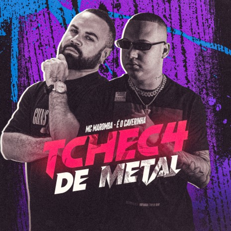 Tchec4 de Metal ft. É O CAVERINHA | Boomplay Music