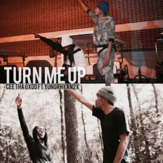 Turn Me Up ft. YungRhyan2x lyrics | Boomplay Music