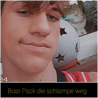 Boar Pack die schlampe weg lyrics | Boomplay Music