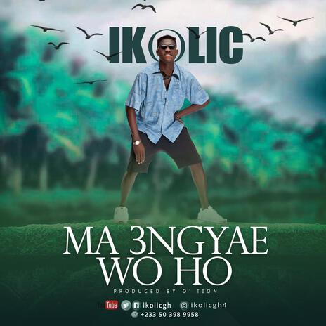 Ma 3ngyae Wo Ho | Boomplay Music