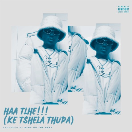 Haa Tlhe!!! (Ke Tshela Thupa) | Boomplay Music