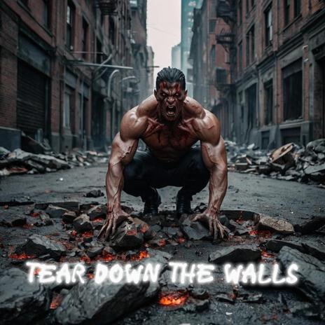 Tear Down the Walls | Boomplay Music