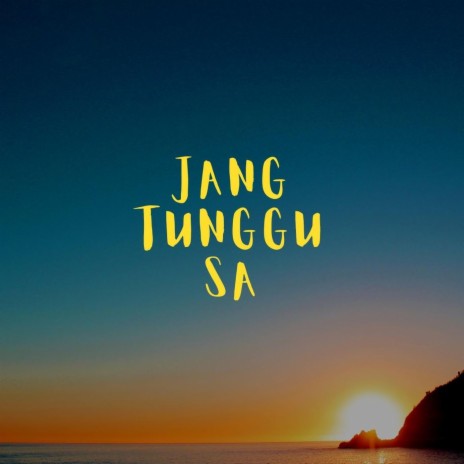 Jang Tunggu Sa | Boomplay Music