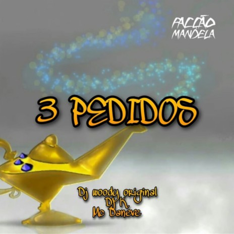 3 Pedidos ft. DJ WOODY ORIGINAL & MC Daneve | Boomplay Music