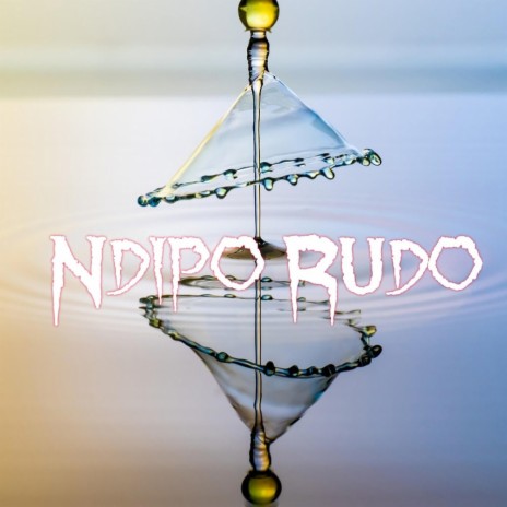 Ndipo Rudo ft. Chillyman HK | Boomplay Music