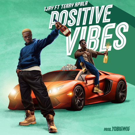 Positive Vibes ft. Terry Apala | Boomplay Music