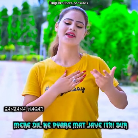 Mere Dil Ke Pyare Mat Jave Itni Dur | Boomplay Music