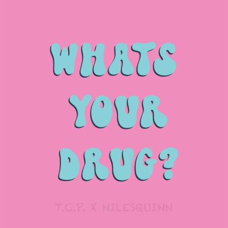 What's Your Drug ft. NilesQuinn | Boomplay Music