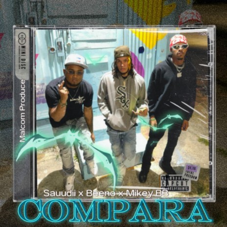 Compara ft. Mikey BB, Beeno & Malcom Produce | Boomplay Music