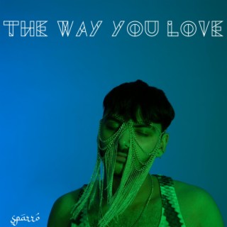 The Way You Love