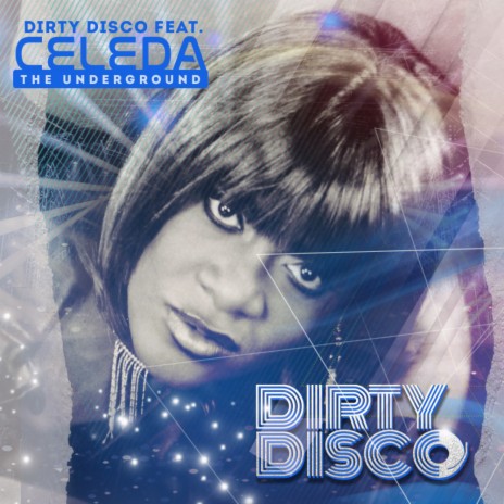 The Underground (Dirty Disco Deep Tech Remix) ft. Celeda | Boomplay Music