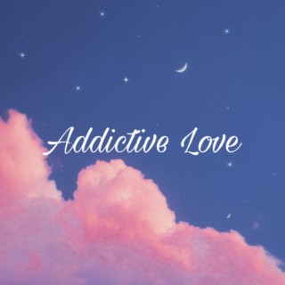 Addictive Love